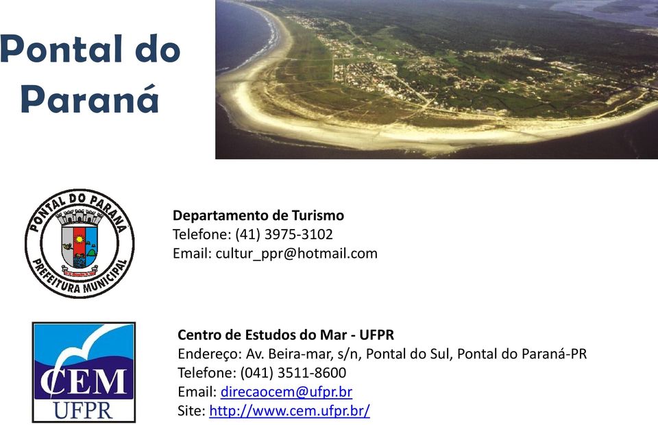 com Centro de Estudos do Mar - UFPR Endereço: Av.