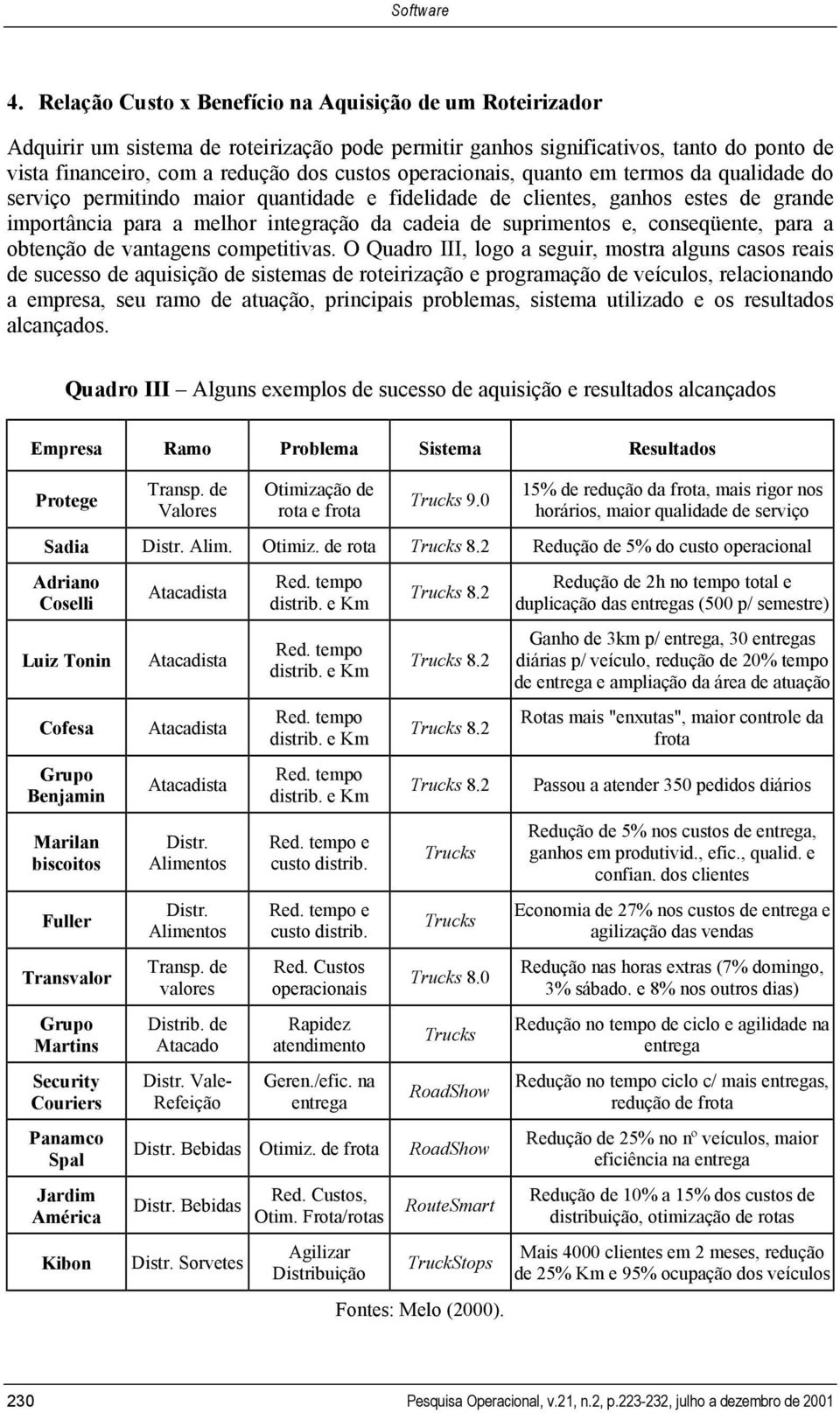 conseqüente, para a obtenção de vantagens competitivas.