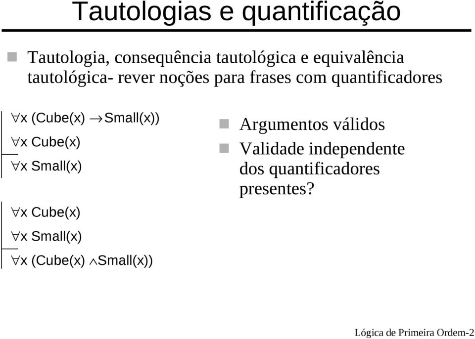 (Cube(x) Small(x)) x Cube(x) x Small(x) x Cube(x) x Small(x) x (Cube(x)