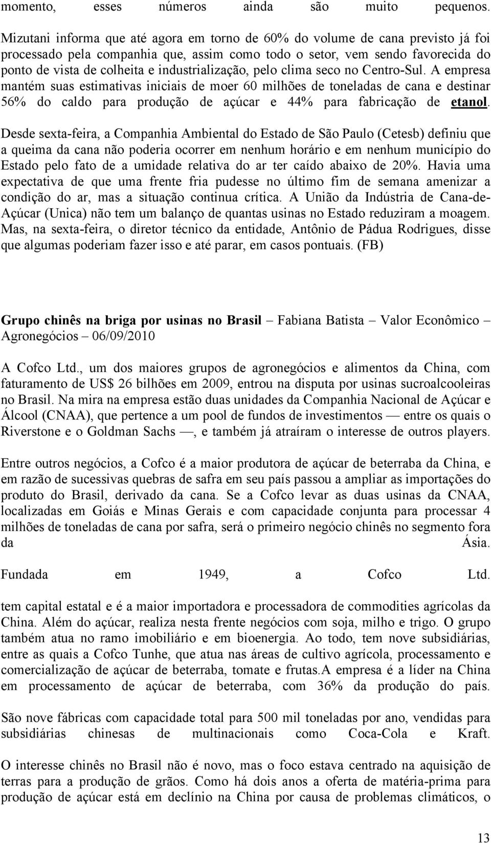 industrialização, pelo clima seco no Centro-Sul.