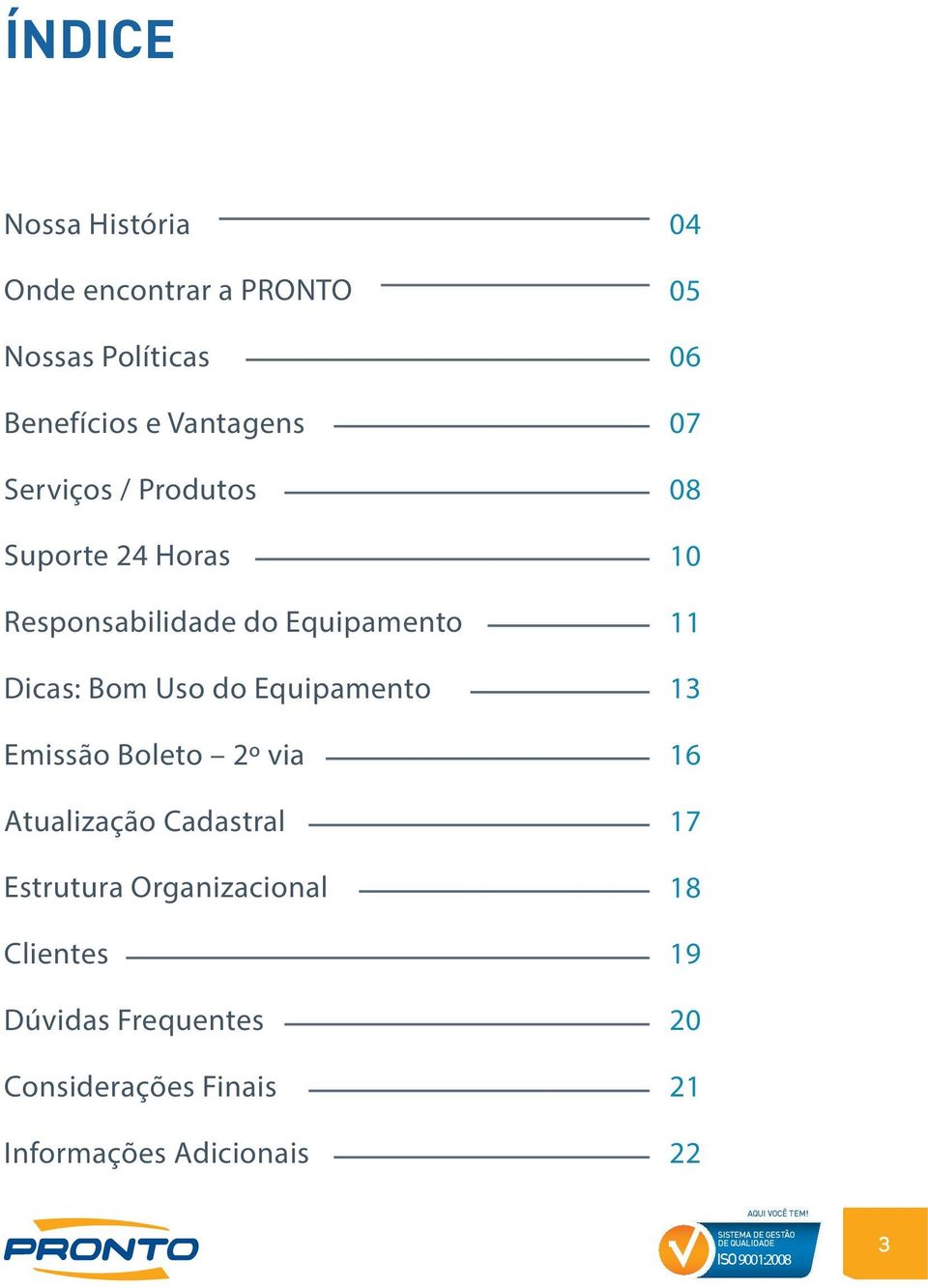 Equipamento Emissão Boleto 2º via Atualização Cadastral Estrutura Organizacional Clientes