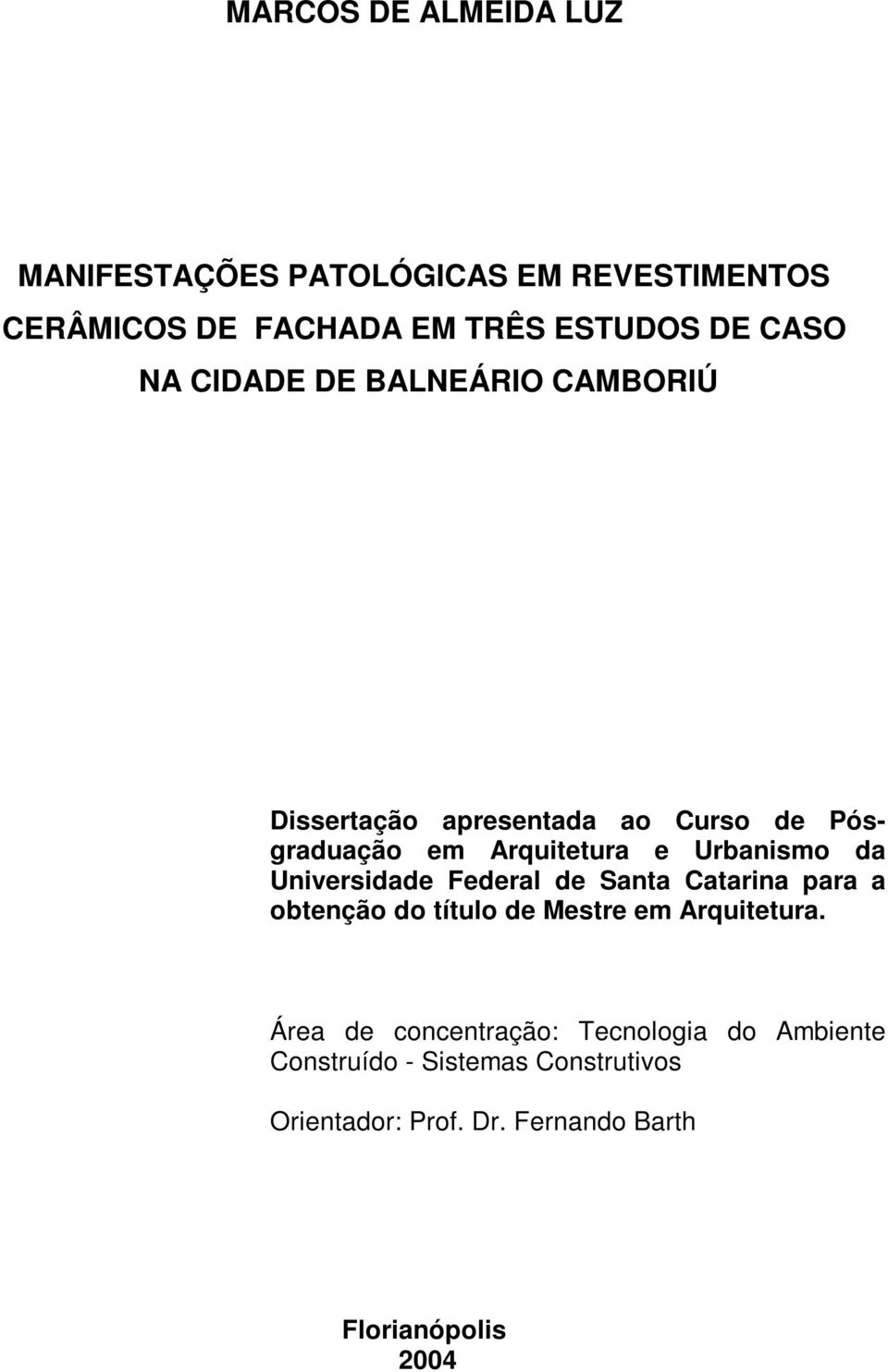 Universidade Federal de Santa Catarina para a obtenção do título de Mestre em Arquitetura.