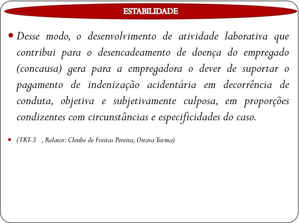 indenização acidentária em decorrência de conduta, objetiva e subjetivamente culposa, em proporções