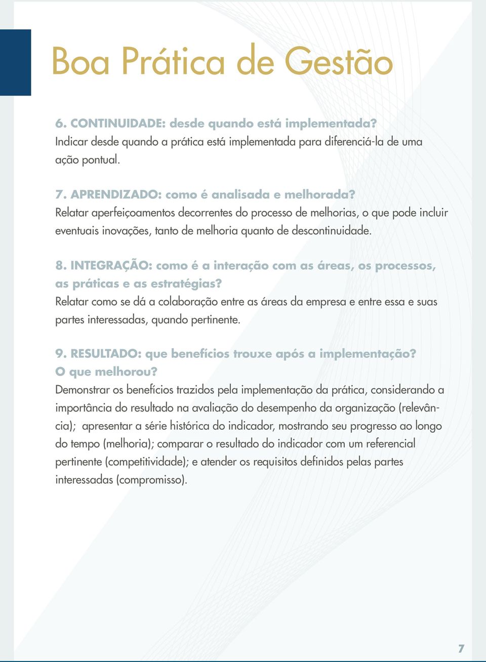 INTEGRAÇÃO: como é a interação com as áreas, os processos, as práticas e as estratégias?