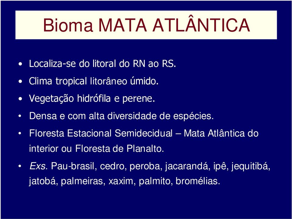 Floresta Estacional Semidecidual Mata Atlântica do interior ou Floresta de Planalto.