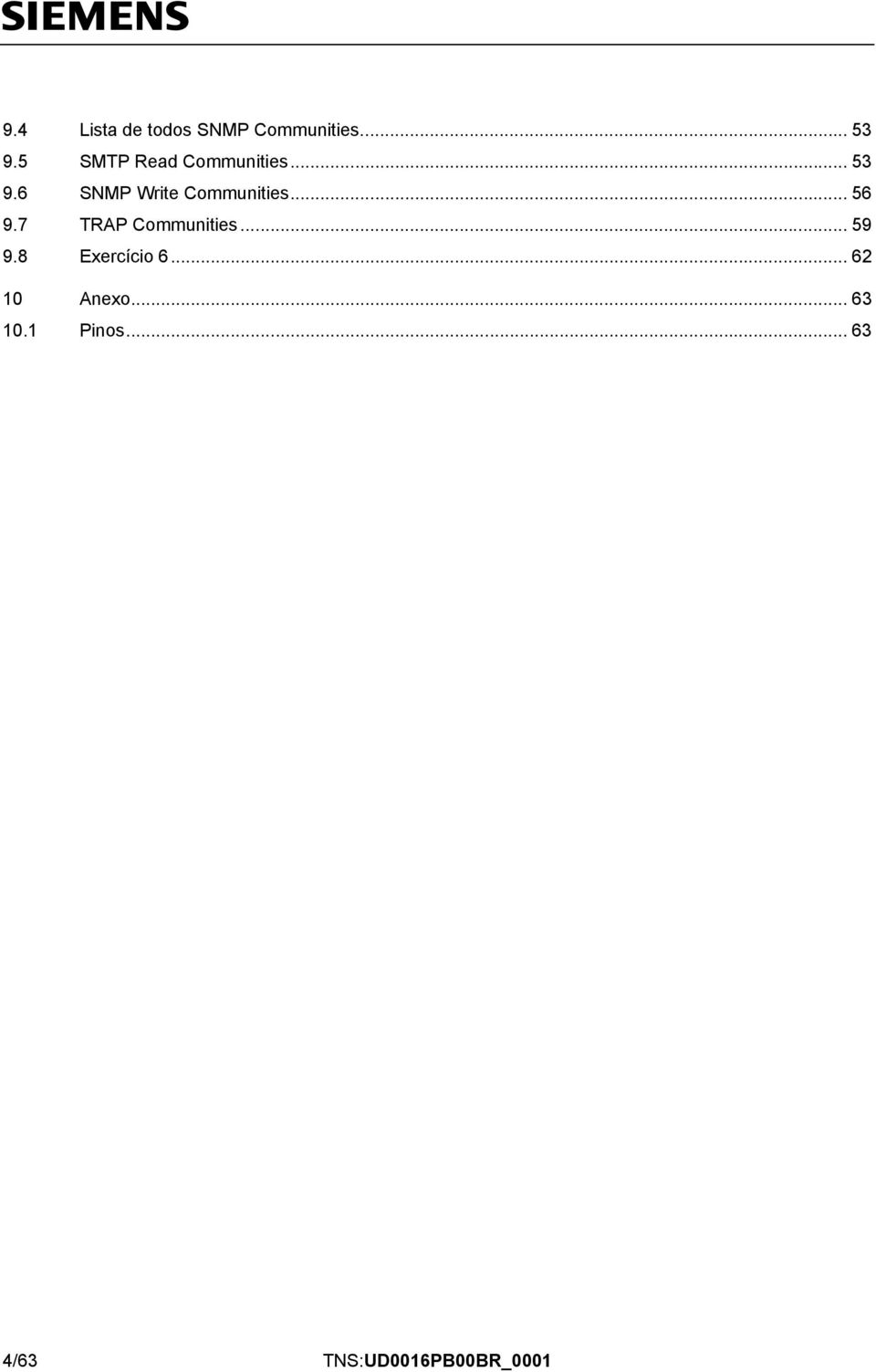 6 SNMP Write Communities... 56 9.7 TRAP Communities.