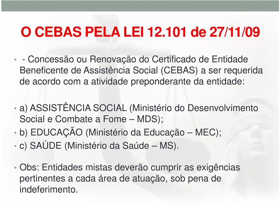 requerida de acordo com a atividade preponderante da entidade: a) ASSISTÊNCIA SOCIAL (Ministério do Desenvolvimento