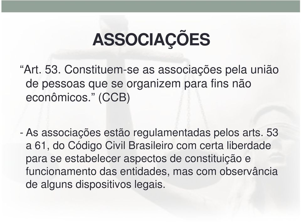 econômicos. (CCB) - As associações estão regulamentadas pelos arts.