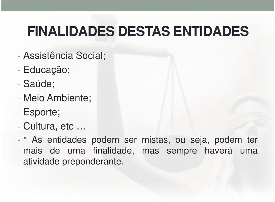 etc - * As entidades podem ser mistas, ou seja, podem ter