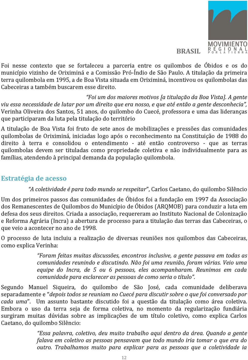 Foi um dos maiores motivos [a titulação da Boa Vista].