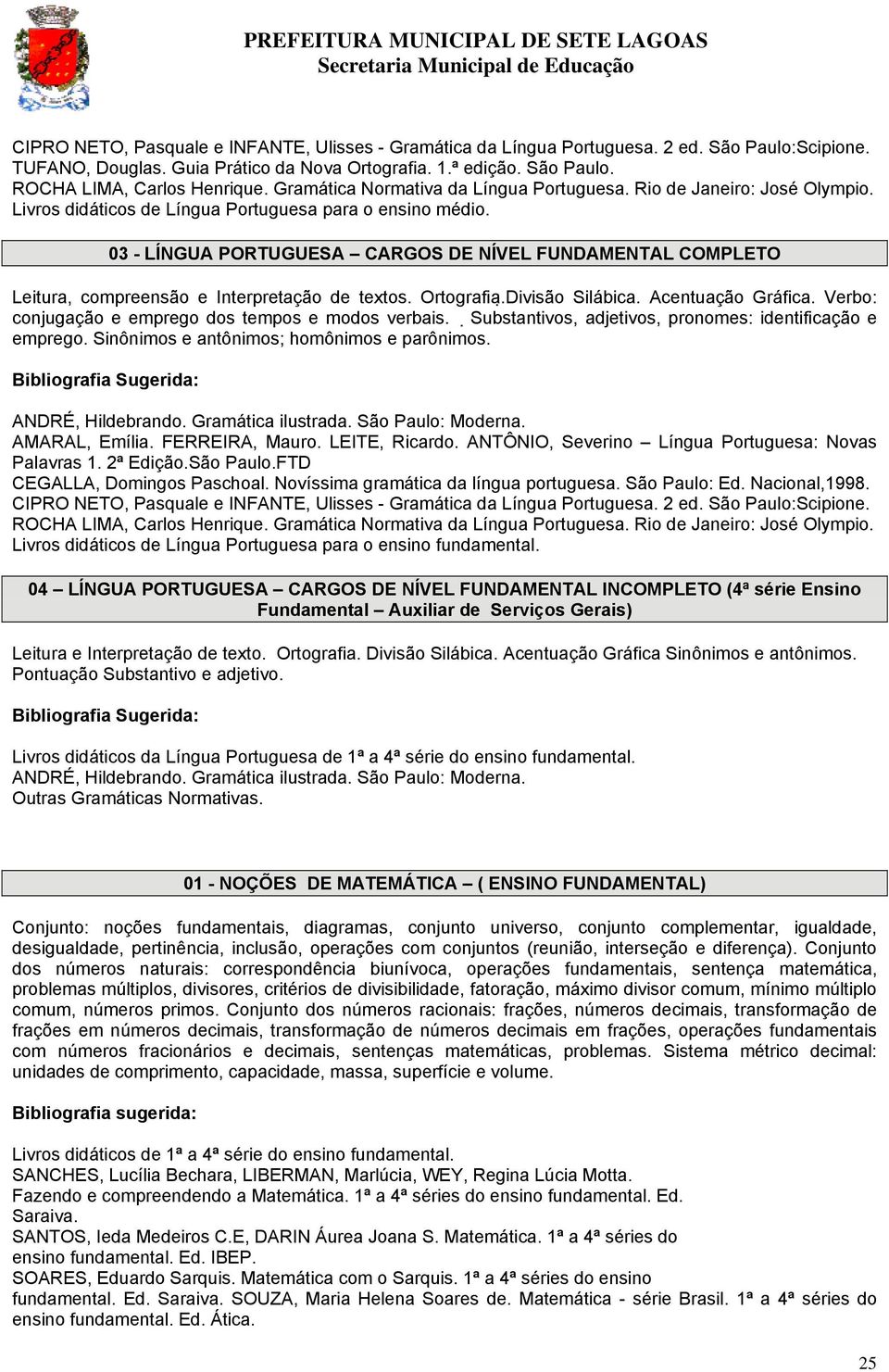 03 - LÍNGUA PORTUGUESA CARGOS DE NÍVEL FUNDAMENTAL COMPLETO Leitura, compreensão e Interpretação de textos. Ortografia. Divisão Silábica. Acentuação Gráfica.