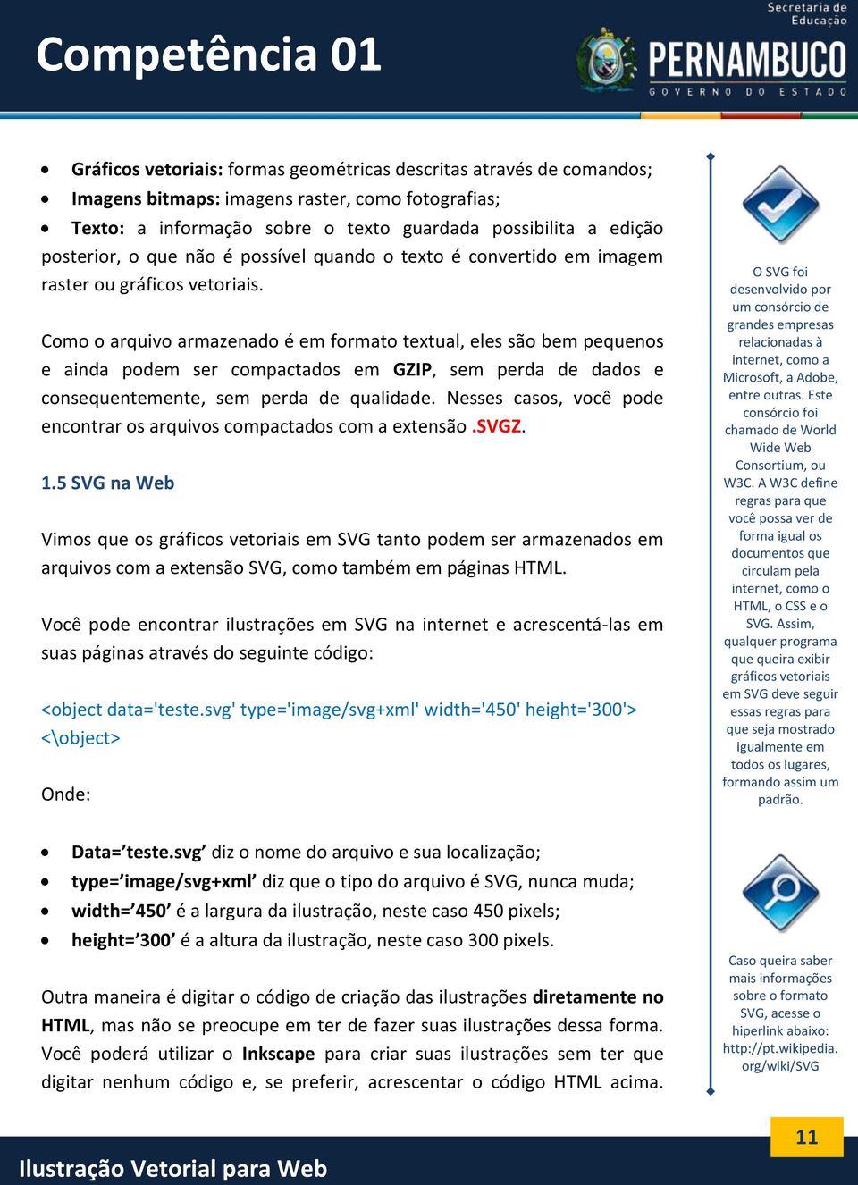 Como o arquivo armazenado é em formato textual, eles são bem pequenos e ainda podem ser compactados em GZIP, sem perda de dados e consequentemente, sem perda de qualidade.