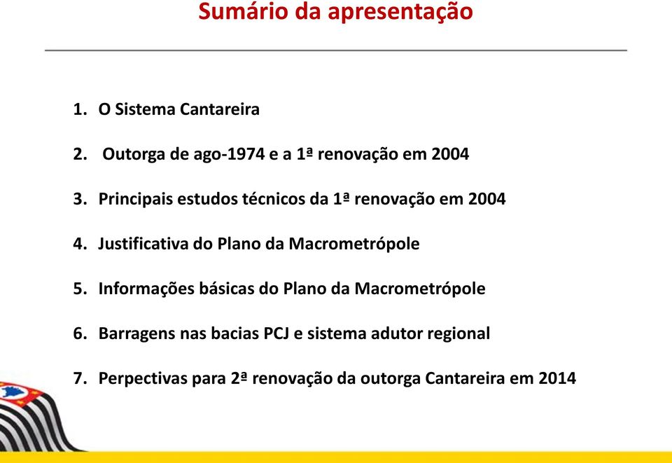 Principais estudos técnicos da 1ª renovação em 2004 4.