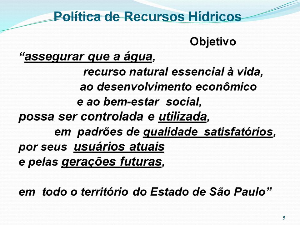 ser controlada e utilizada, em padrões de qualidade satisfatórios, por seus