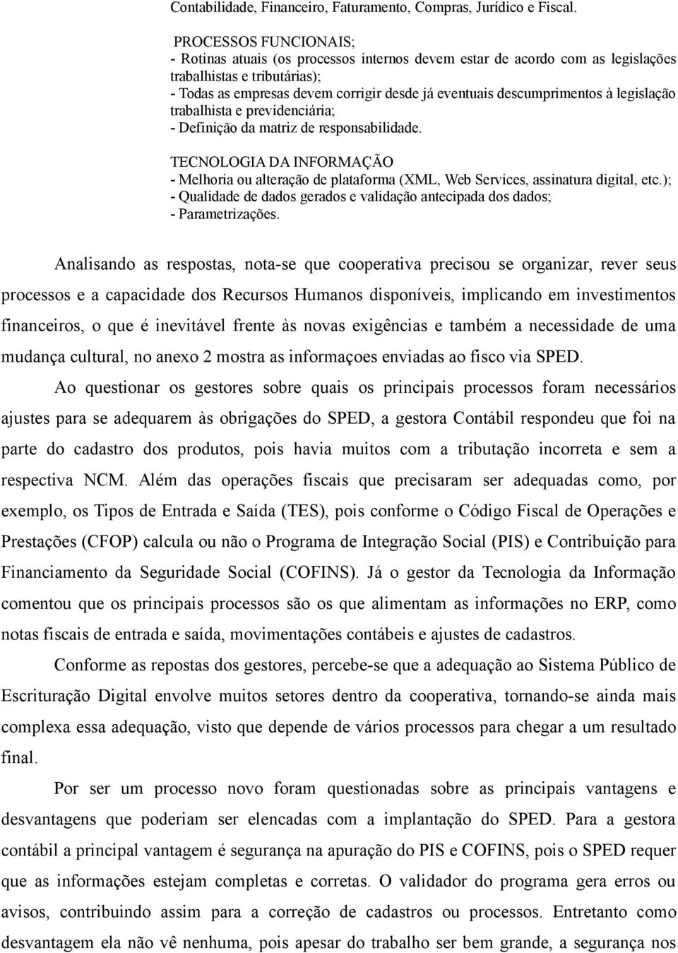 descumprimentos à legislação trabalhista e previdenciária; - Definição da matriz de responsabilidade.