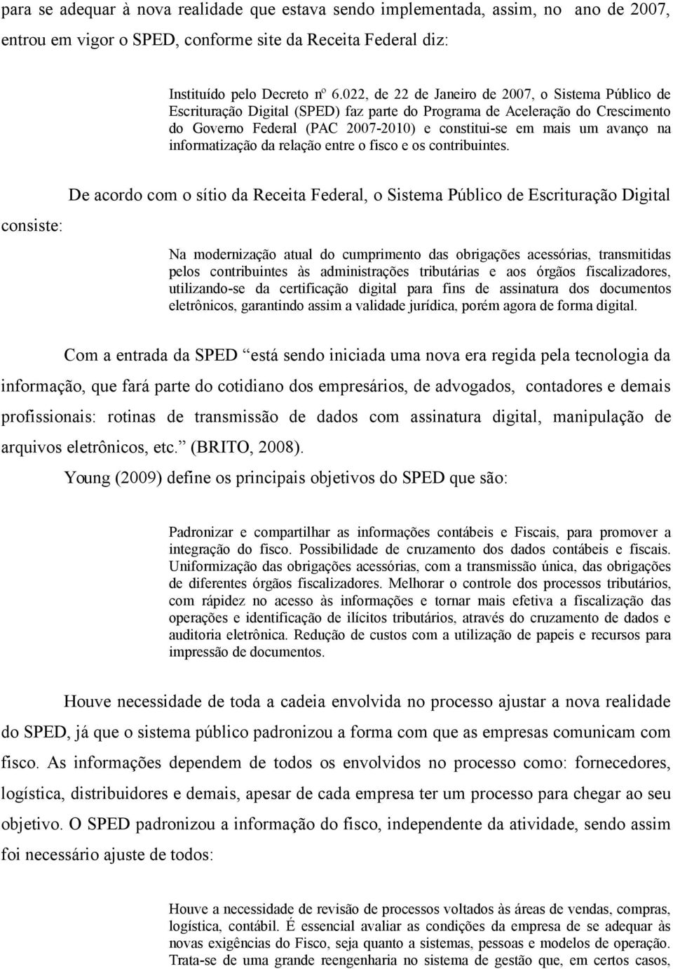 na informatização da relação entre o fisco e os contribuintes.