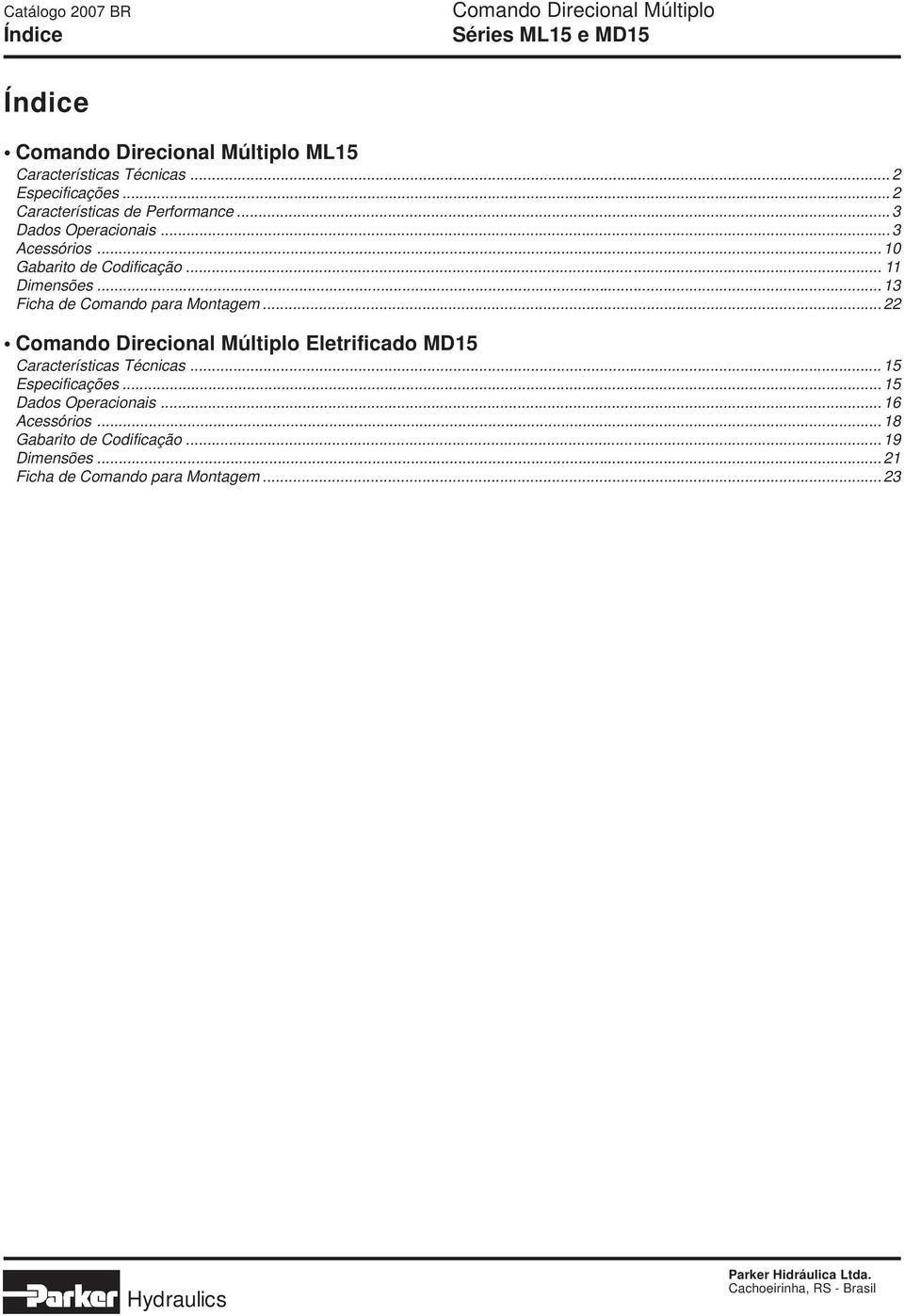 .. 13 Ficha de Comando para Montagem... 22 Eletrificado MD15 Características Técnicas... 15 Especificações.