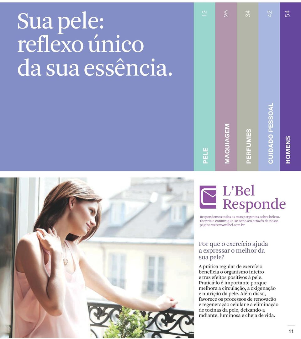 Escreva e comunique-se conosco através de nossa página web: www.lbel.com.br Por que o exercício ajuda a expressar o melhor da sua pele?