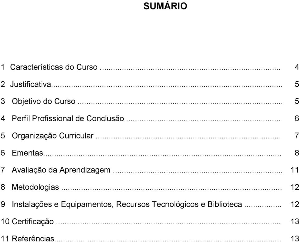 .. 8 7 Avaliação da Aprendizagem... 11 8 Metodologias.