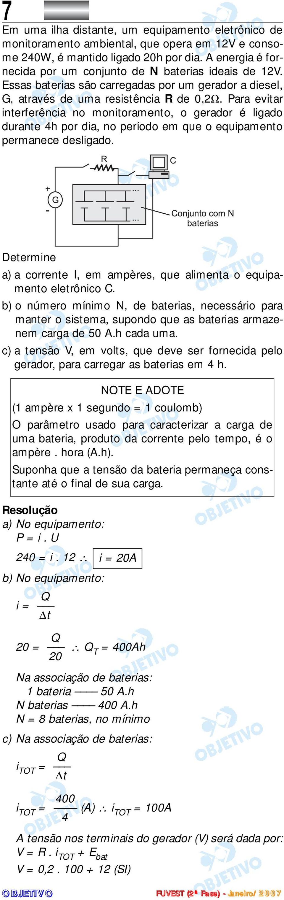 Para evitar interferência no monitoramento, o gerador é ligado durante 4h por dia, no período em que o equipamento permanece desligado.