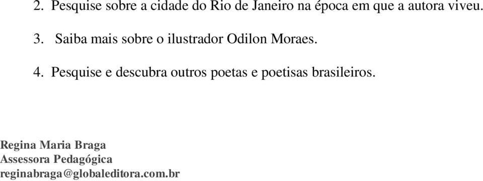 Pesquise e descubra outros poetas e poetisas brasileiros.