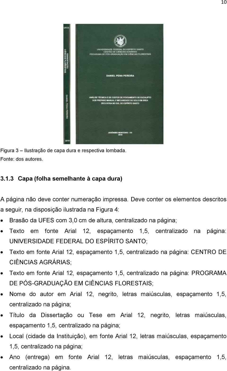 na página: UNIVERSIDADE FEDERAL DO ESPÍRITO SANTO; Texto em fonte Arial 12, espaçamento 1,5, centralizado na página: CENTRO DE CIÊNCIAS AGRÁRIAS; Texto em fonte Arial 12, espaçamento 1,5,