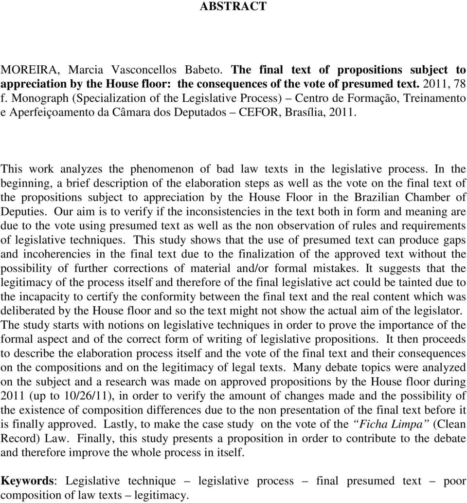 This work analyzes the phenomenon of bad law texts in the legislative process.