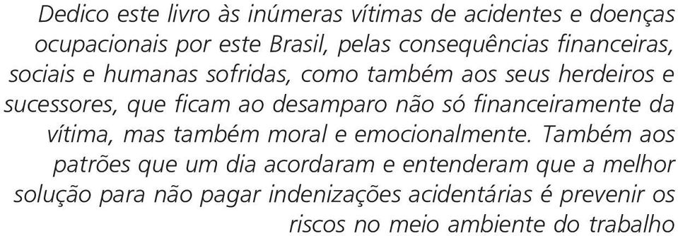 só financeiramente da vítima, mas também moral e emocionalmente.