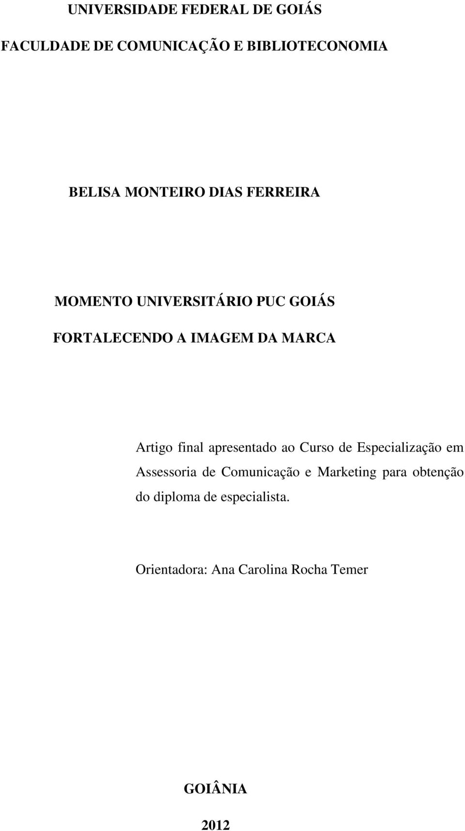 Artigo final apresentado ao Curso de Especialização em Assessoria de Comunicação e