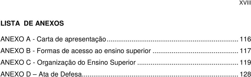 .. 116 ANEXO B - Formas de acesso ao ensino