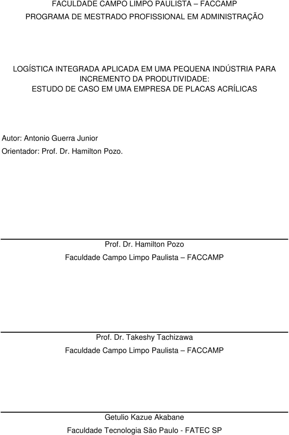 Guerra Junior Orientador: Prof. Dr. Hamilton Pozo. Prof. Dr. Hamilton Pozo Faculdade Campo Limpo Paulista FACCAMP Prof.