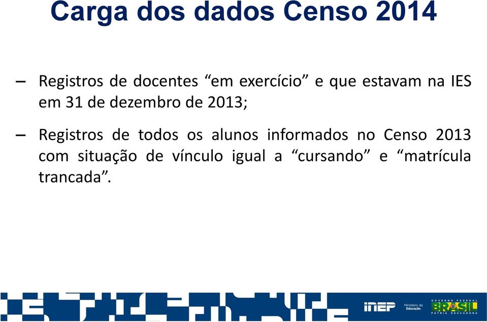 2013; Registros de todos os alunos informados no Censo