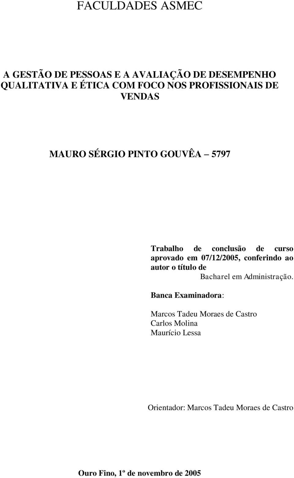 07/12/2005, conferindo ao autor o título de Bacharel em Administração.