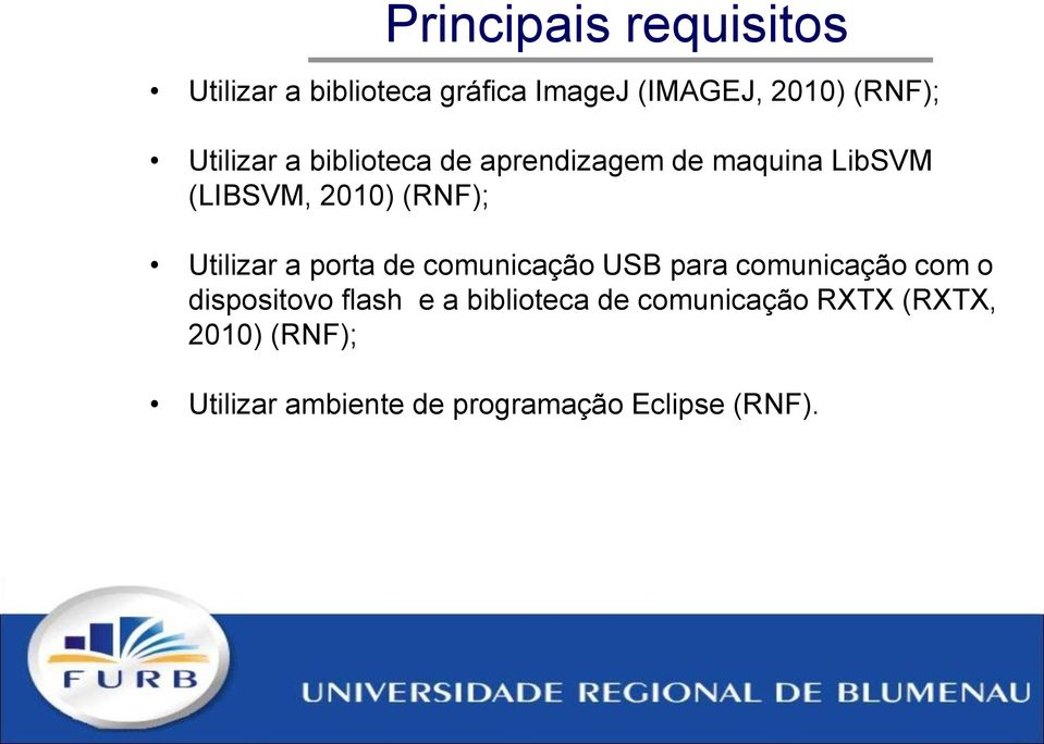 Utilizar a porta de comunicação USB para comunicação com o dispositovo flash e a