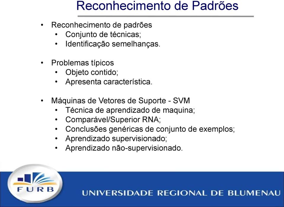 Máquinas de Vetores de Suporte - SVM Técnica de aprendizado de maquina;