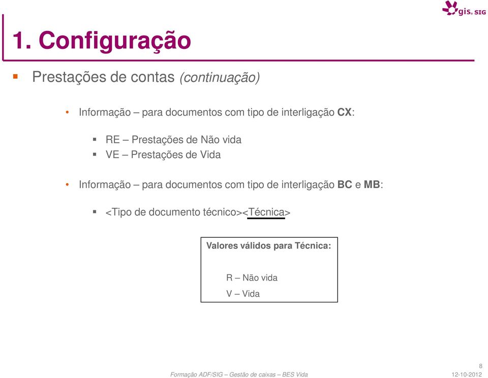 Prestações de Vida Informação para documentos com tipo de interligação BC e