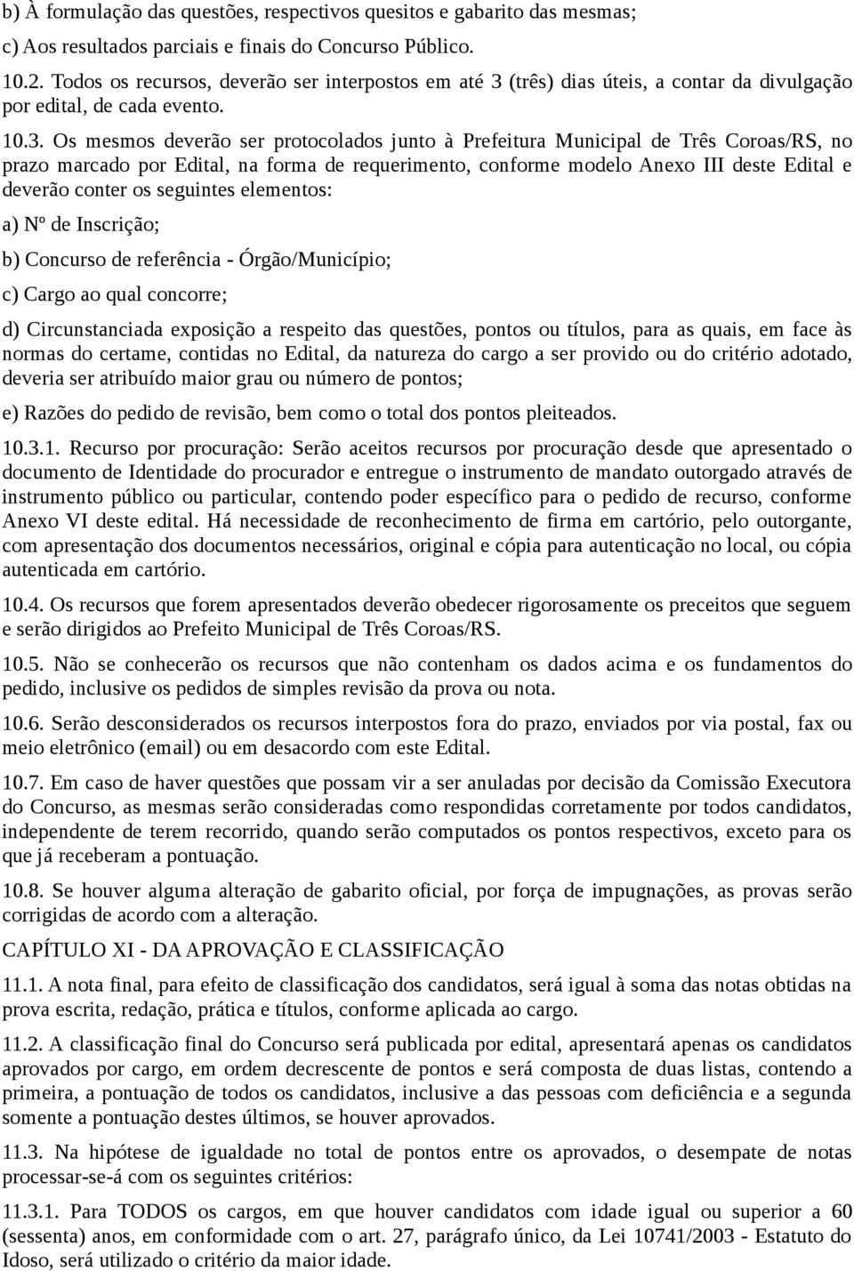 (três) dias úteis, a contar da divulgação por edital, de cada evento. 10.3.