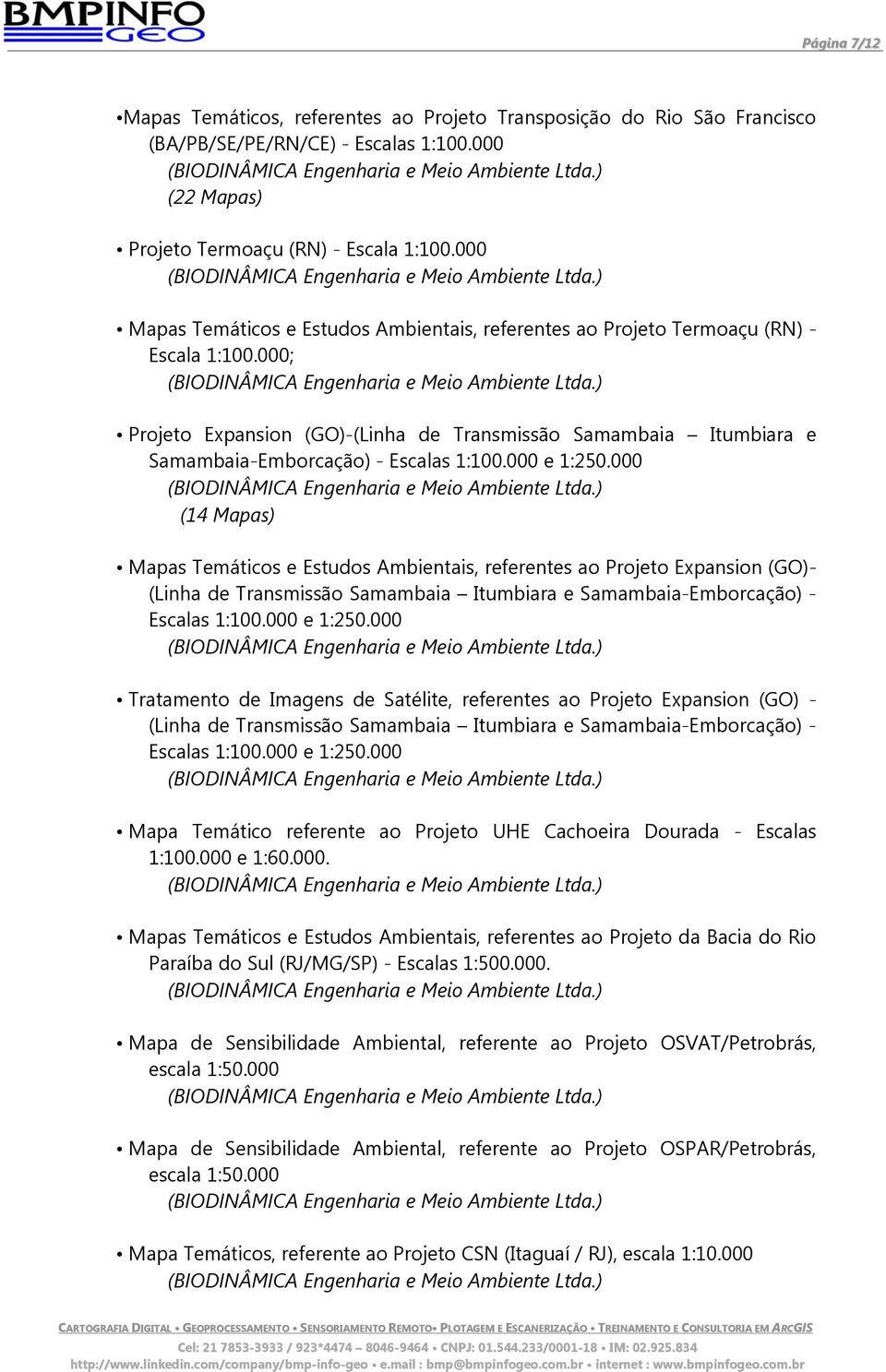 000; Projeto Expansion (GO)-(Linha de Transmissão Samambaia Itumbiara e Samambaia-Emborcação) - Escalas 1:100.000 e 1:250.