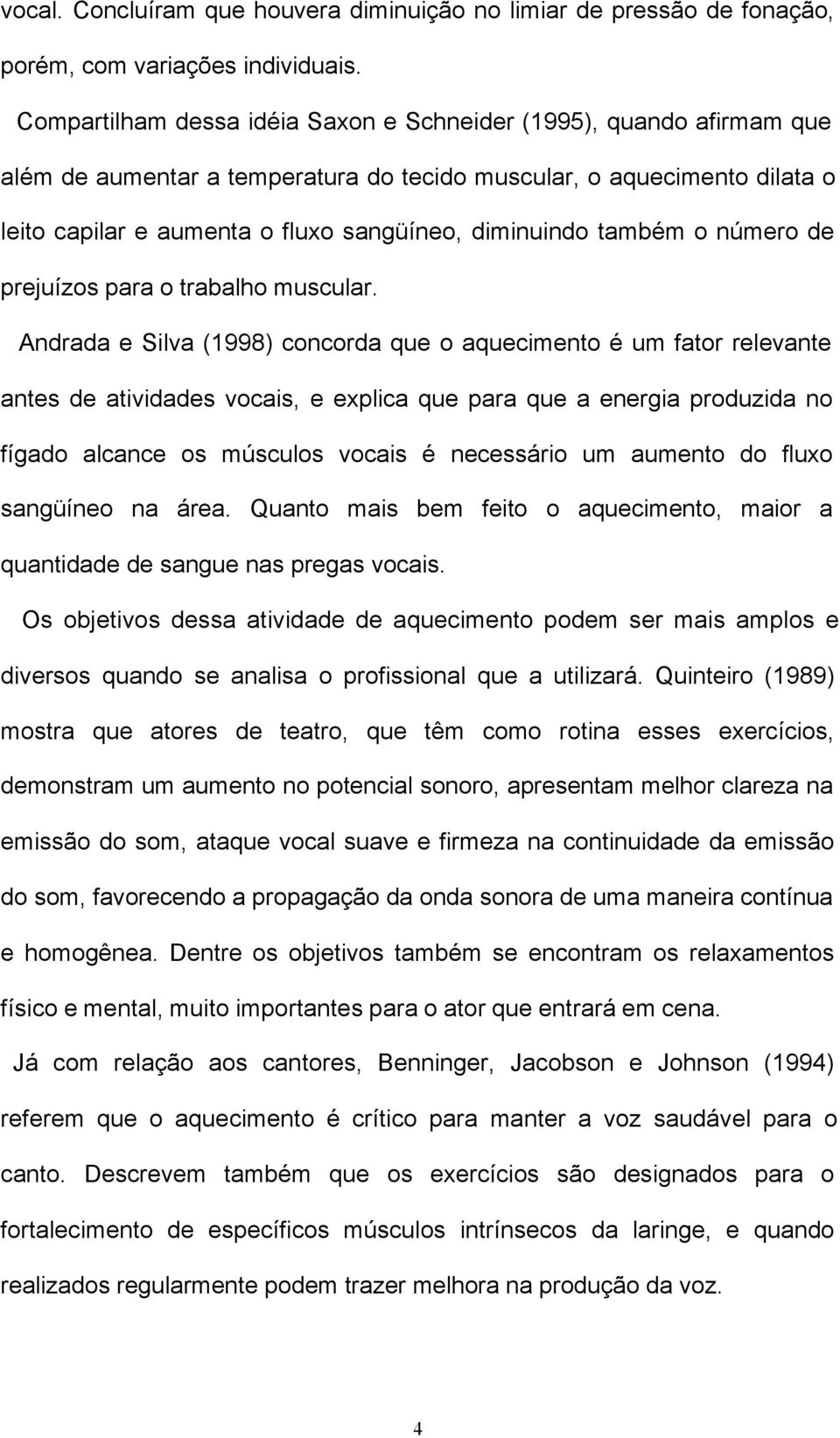 também o número de prejuízos para o trabalho muscular.