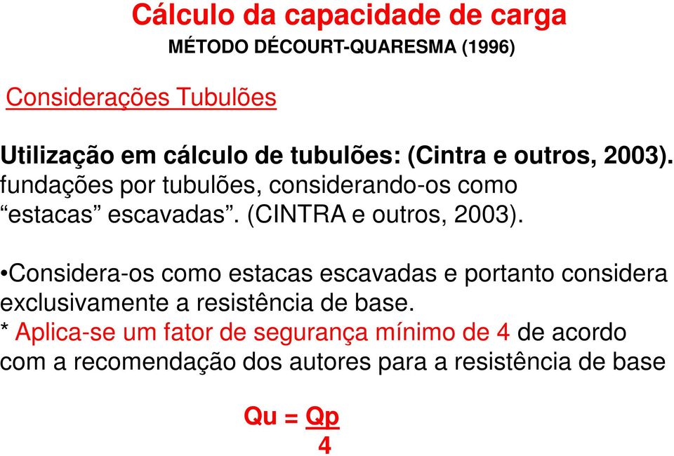 (CINTRA e outros, 2003).