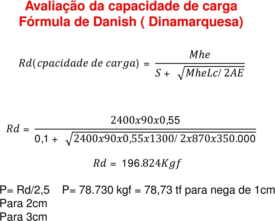 2400x90x0,55 0,1 + 2400x90x0,55x1300/2x870x350.000 Rd = 196.