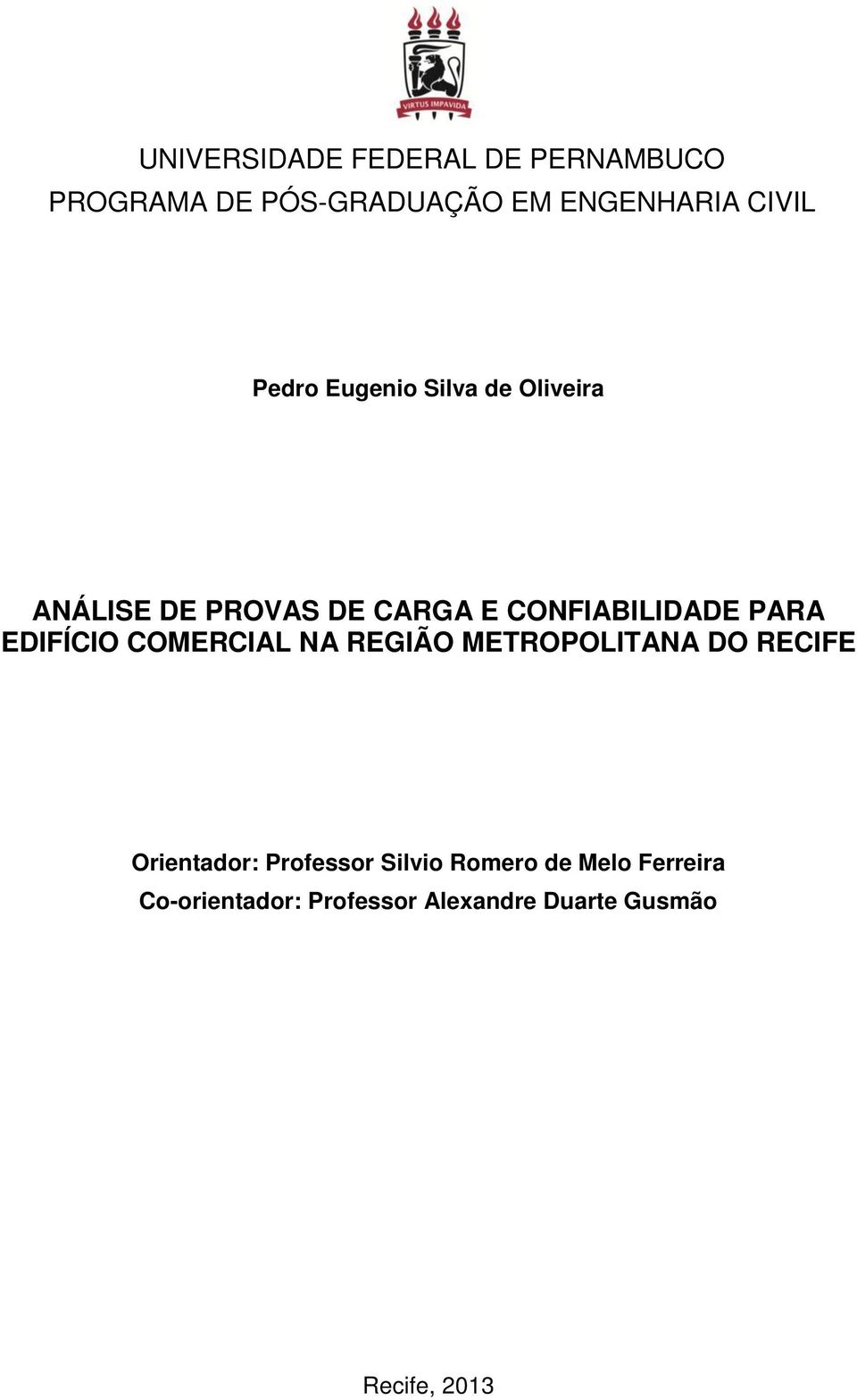 EDIFÍCIO COMERCIAL NA REGIÃO METROPOLITANA DO RECIFE Orientador: Professor Silvio