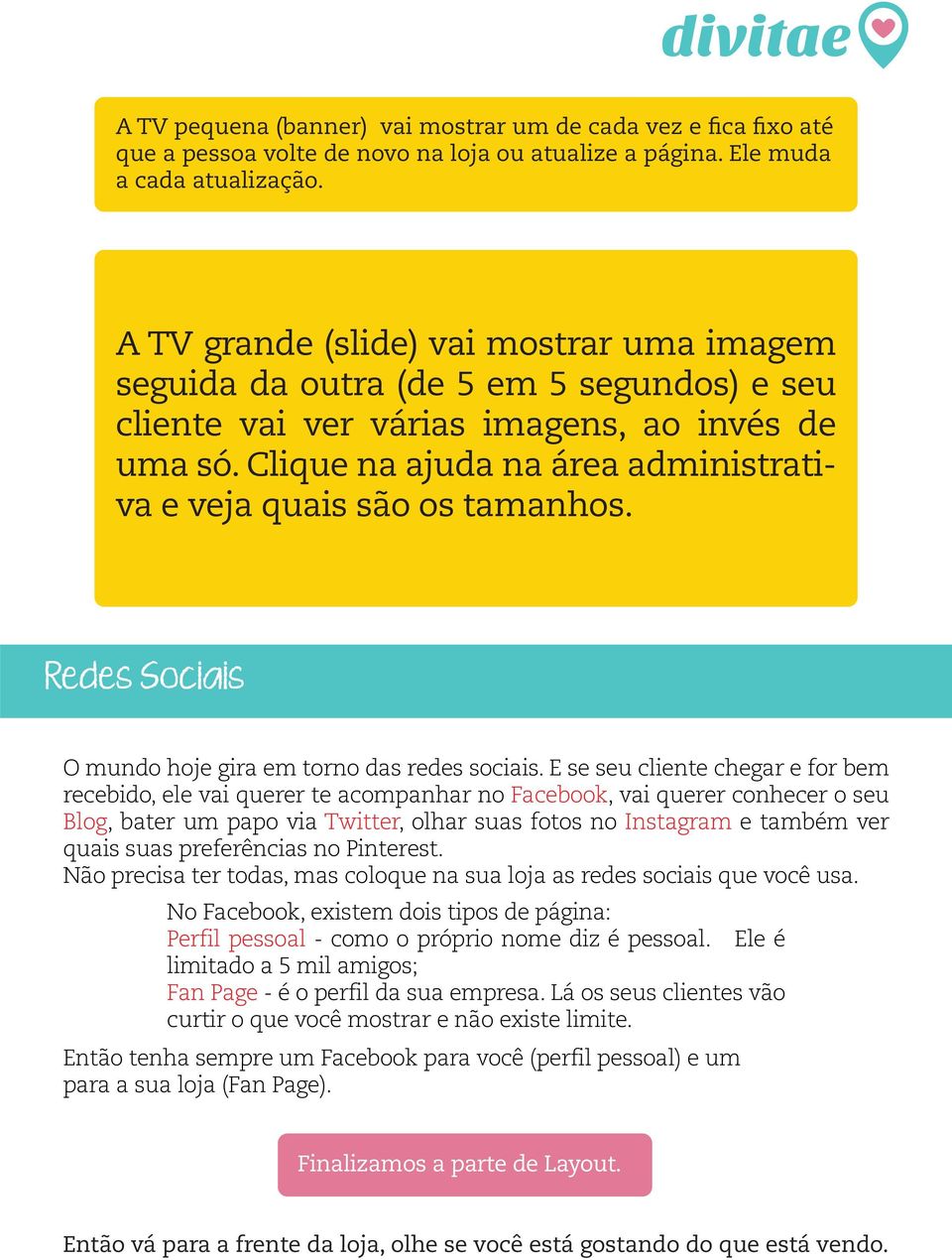 Clique na ajuda na área administrativa e veja quais são os tamanhos. Redes Sociais O mundo hoje gira em torno das redes sociais.