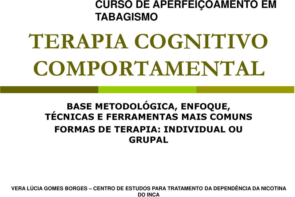 MAIS COMUNS FORMAS DE TERAPIA: INDIVIDUAL OU GRUPAL VERA LÚCIA