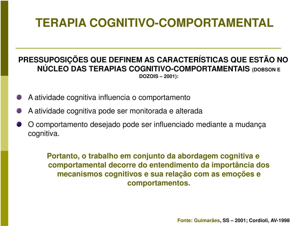 desejado pode ser influenciado mediante a mudança cognitiva.