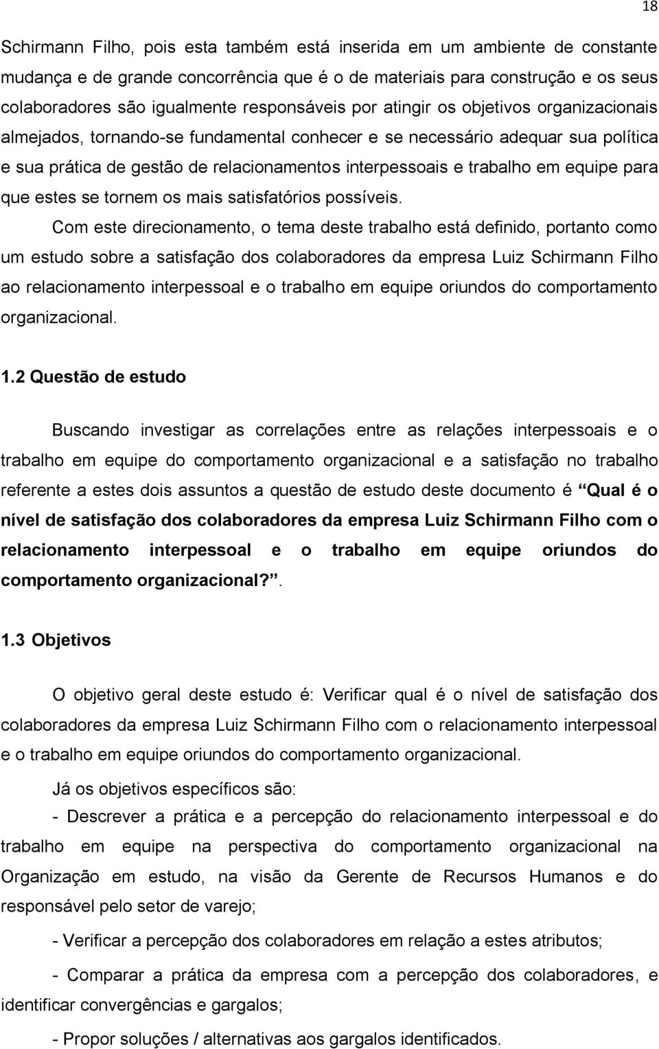 trabalho em equipe para que estes se tornem os mais satisfatórios possíveis.