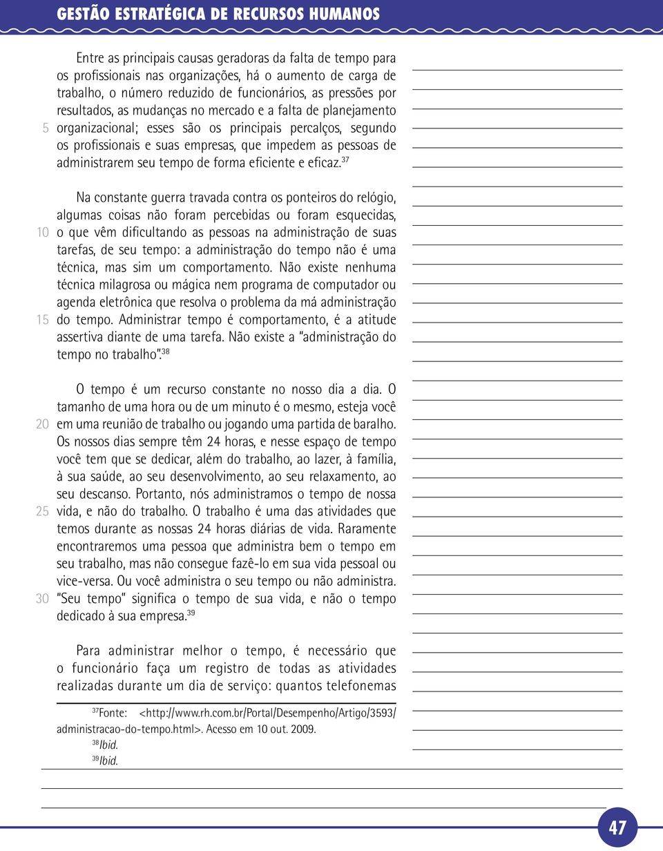 pessoas de administrarem seu tempo de forma eficiente e eficaz.