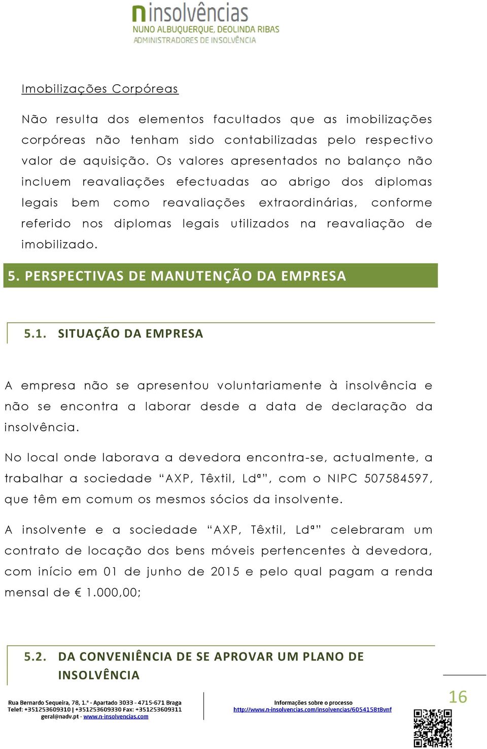 reavaliação de imobilizado. 5. PERSPECTIVAS DE MANUTENÇÃO DA EMPRESA 5.1.