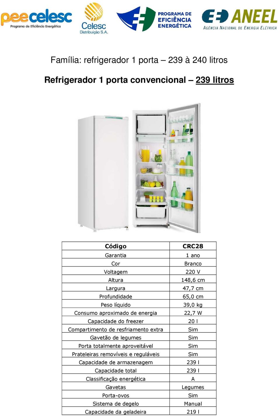 legumes Porta totalmente aproveitável Prateleiras removíveis e reguláveis