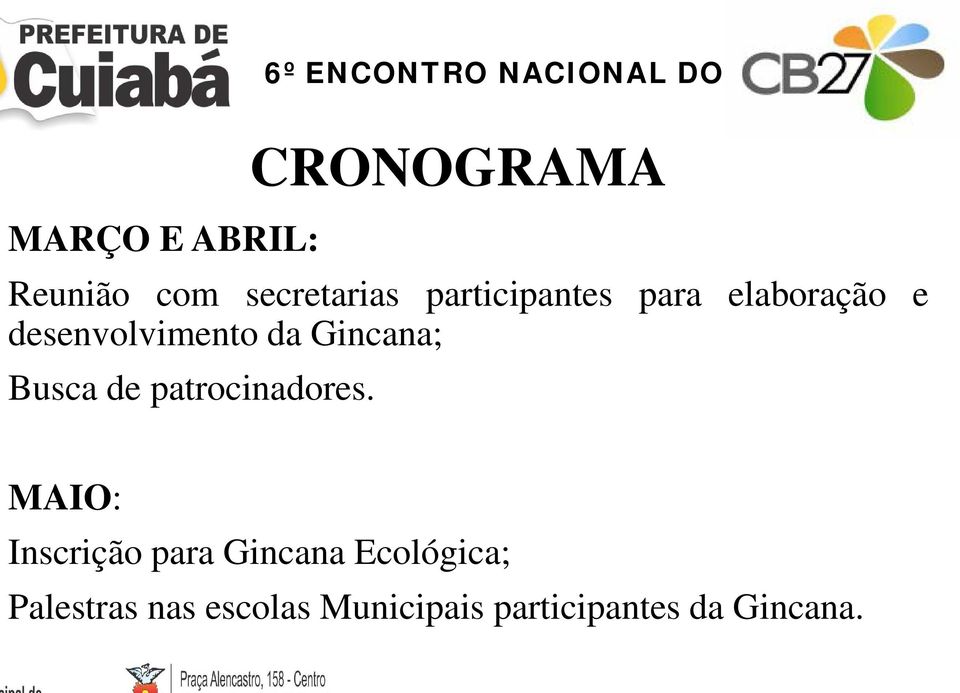 Gincana; Busca de patrocinadores.